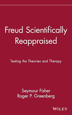 FREUD SCIENTIFICALLY REAPPRAISED: TESTING THE THEO Theories & Therapy