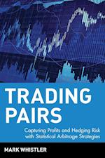 Trading Pairs – Capturing Profits and Hedging Risk  with Statistical Arbitrage Strategies +CD