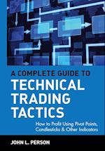 A Complete Guide to Technical Trading Tactics – How to Profit Using Pivot Points, Candlesticks and  Other Indicators