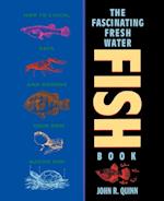 The Fascinating Freshwater Fish Book – How to Catch, Keep & Observe Your Own Native Fish