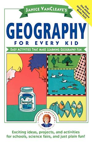 Janice Vancleave's Geography for Every Kid – Easy Activities That Make Learning Geography Fun
