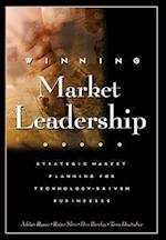 Winning Market Leadership – Strategic Marketing Planning for Technology–Intensive Businesses