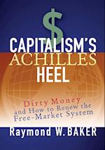 Capitalism's Achilles Heel – Dirty Money and How to Renew the Free–Market System