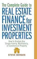 The Complete Guide to Real Estate Finance for Investment Properties – How to Analyze Any Single–Family, Multifamily or Commercial Property