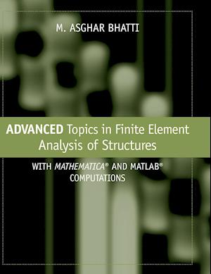 Advanced Topics in Finite Element Analysis of Structures