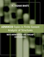 Advanced Topics in Finite Element Analysis of Structures – with Mathematica and MATLAB Computations