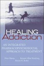 Healing Addiction – An Integrated Pharmacopsychosocial Approach to Treatment
