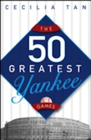 The 50 Greatest Yankee Games