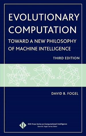 Evolutionary Computation – Toward a New Philosophy  of Machine Intelligence 3e