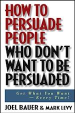 How to Persuade People Who Don't Want to be Persuaded