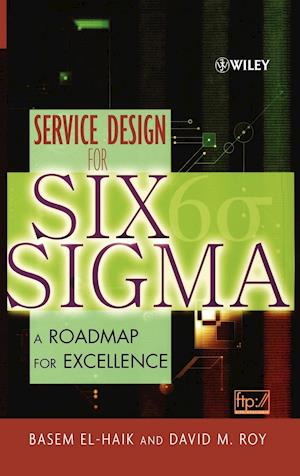 Service Design for Six Sigma – A Roadmap for Excellence