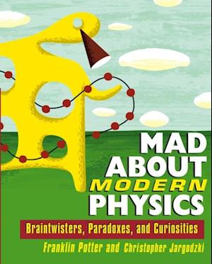 Mad About Modern Physics