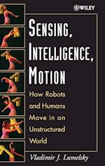 Sensing, Intelligence, Motion – How Robots and Humans Move in an Unstructured World