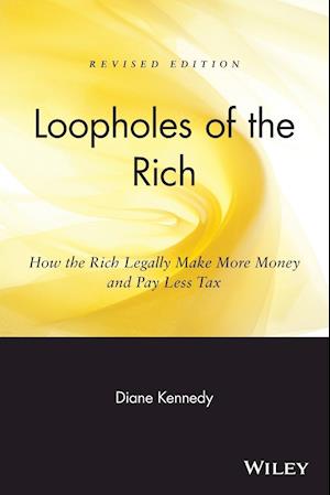 Loopholes of the Rich – How the Rich Legally Make More Money and Pay Less Tax Rev