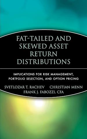 Fat–Tailed and Skewed Asset Return Distributions –  Implications for Risk Management, Portfolio Selection and Option Pricing