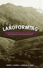 Landforming – An Environmental Approach to Hillside Development, Mine Reclamation and Watershed Restoration
