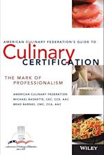 American Culinary Federation's Guide to Culinary Certification – The Mark of Professionalism