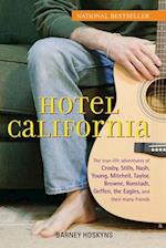 Hotel California: The True-Life Adventures of Crosby, Stills, Nash, Young, Mitchell, Taylor, Browne, Ronstadt, Geffen, the Eagles, and Their Many Frie