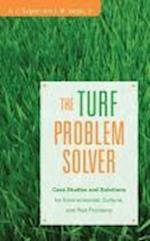 The Turf Problem Solver – Case Studies and Solutionss for Environmental, Cultural and Pest Problems