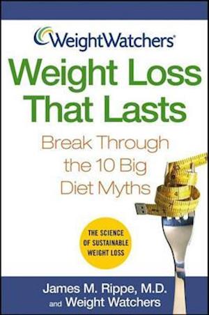 Weight Watchers Weight Loss That Lasts: Break Through the 10 Big Diet Myths