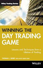 Winning the Day Trading Game – Lessons and Techniques from a Lifetime of Trading