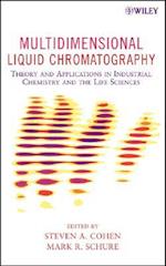 Multidimensional Liquid Chromatography – Theory and Applications in Industrial Chemistry and the Life Sciences