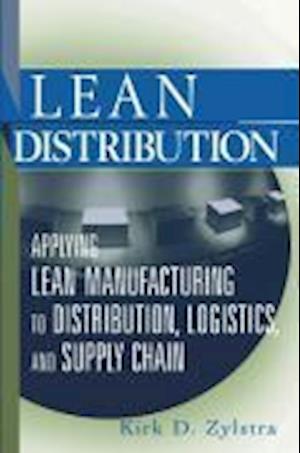 Lean Distribution – Applying Lean Manufacturing to  Distribution, Logistics and Supply Chain