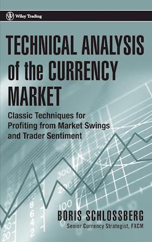 Technical Analysis of the Currency Market – Classic Techniques for Profiting from Market Swings and Trader Sentiment