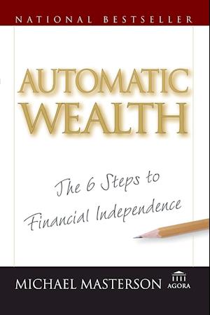 Automatic Wealth – The Six Steps to Financial Independence