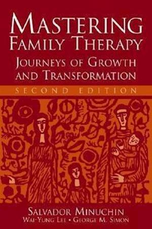 Mastering Family Therapy – Journeys of Growth and Transformation 2e