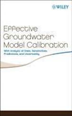Effective Groundwater Model Calibration – With Analysis of Data, Sensitivities, Predictions and Uncertainty