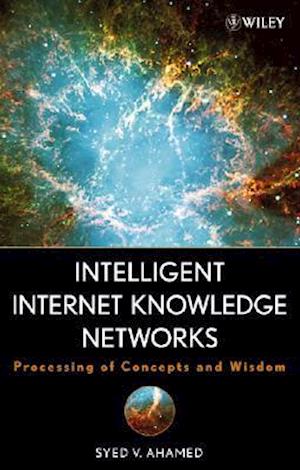 Intelligent Internet Knowledge Networks – Processing of Concepts and Wisdom
