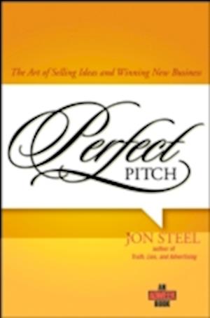 Perfect Pitch - The Art of Selling Ideas and Winning New Business