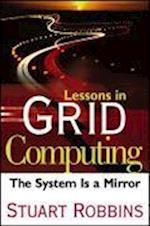 Lessons in Grid Computing – The System Is a Mirror