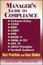 Manager's Guide to Compliance – Sarbanes–Oxley, COSO, ERM, COBIT, IFRS, BASEL II, OMB A–123, A$X 10, OECD Principles, Turnbull Guidance, Best