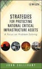 Strategies for Protecting National Critical Infrastructure Assets