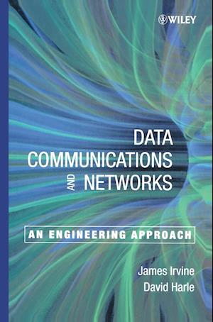 Data Communications & Networks – An Engineering Approach