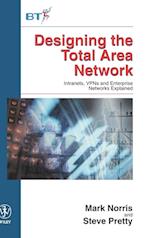 Designing the Total Area Network – Intranets, VPNs  and Enterprise Networks Explained