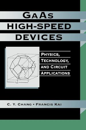 GAAS High–Speed Devices – Physcis Technology and Circuit Applications
