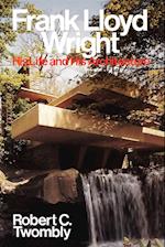 Frank Lloyd Wright – His Life & His Architecture