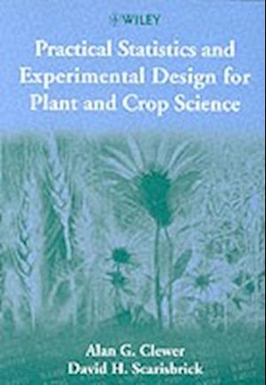 Practical Statistics & Experimental Design for Plant & Crop Science