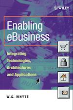 Enabling eBusiness – Integrating Technologies, Architectures and Applications