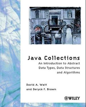 Java Collections – An Introduction to Abstract Data Types, Data Structures and Algorithms