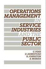 Operations Management in Service Industries and the Public Sector – Text and Cases