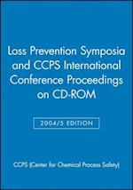 Loss Prevention Symposia and CCPS International Conference Proceedings 2004/2005 Networkable CD