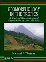 Geomorphology in the Tropics – A Study of Weathering & Denudation in Low Latitudes