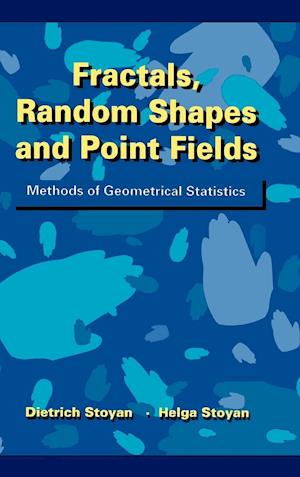 Fractals, Random Shapes & Point Fields – Methods of Geometrical Statistics