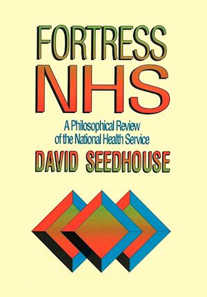 Fortress NHS – A Philosophical Review of the National Health Service (Paper only)
