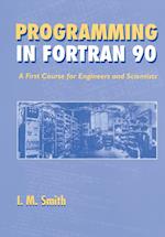 Programming in Fortran 90 – A First Course for Engineers & Scientists