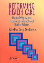 Reforming Health Care – The Philosophy & Practice of International Health Reform (Paper only)